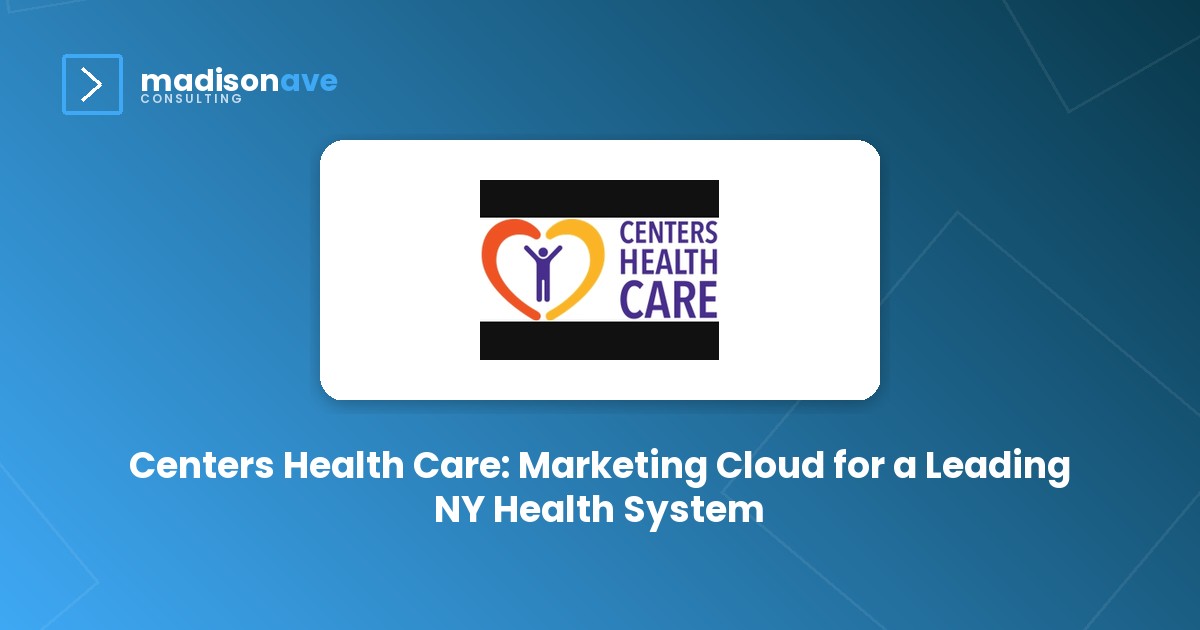 Centers Health Care: Marketing Cloud for a Leading NY Health System